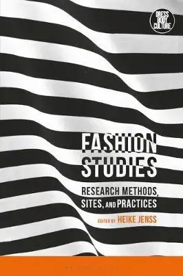 

Fashion Studies: Research Methods, Sites, and Practices