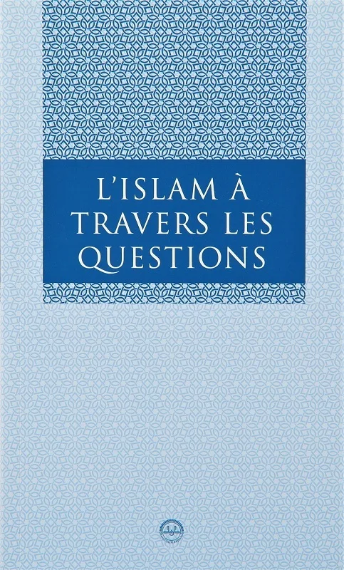 L Islam a Travers Les Questions (With Questions Islamic French)