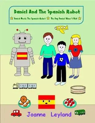 

Даниэль и испанский робот-книга 1: два прекрасных рассказа по английскому изучению испанского языка для детей от 3 до 7 лет