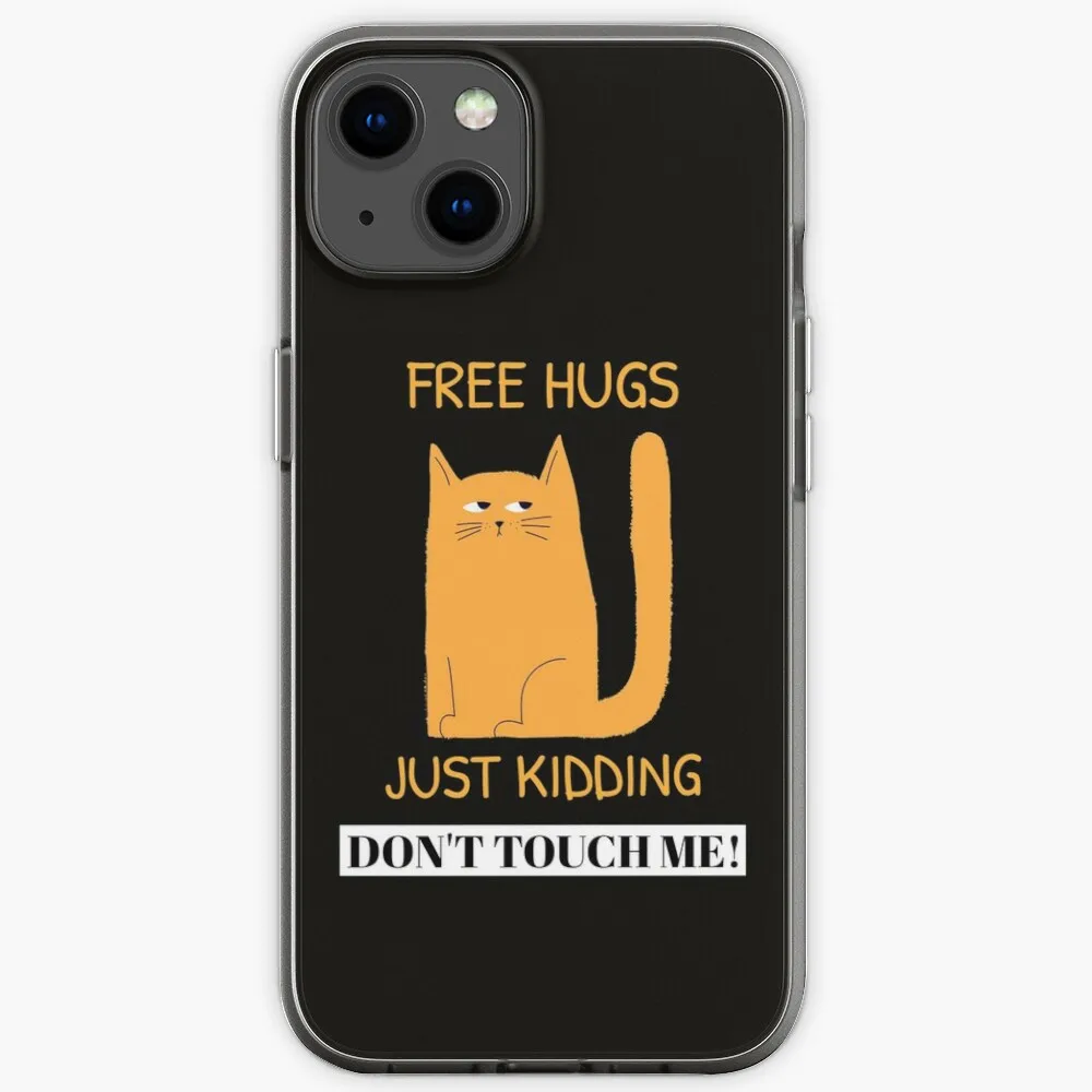 

Free Hugs Just Kidding Don't Touch Me Cat Sociality Sarcasm Humor Case iPhone 11 13 12 Pro XR X 7 8 Plus XS Max 6S Phone Cover