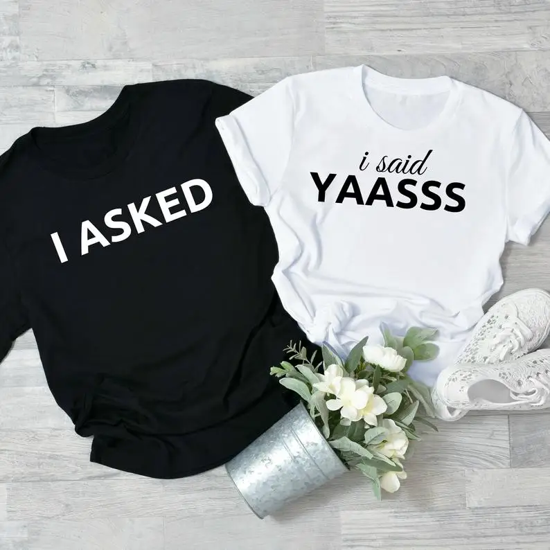

Stay True I asked I said yes Couple's T shirt Funny Slogan Matching t shirt Summer Cotton Tee Short Sleeve Fashion Shirt