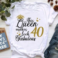 2022 hot sale womens clothing this queen 40th makes look fabulous letter print tshirt femme summer fashion tops tee shirt