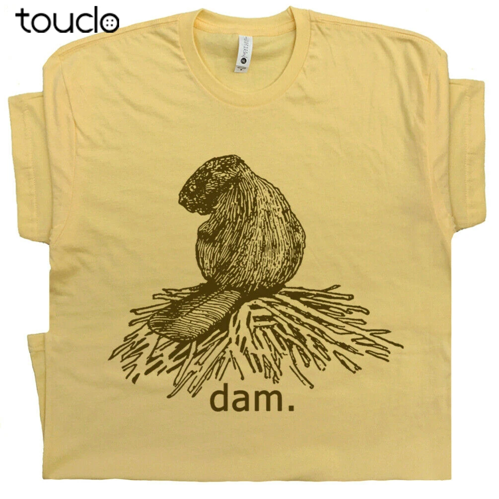 

Beaver Dam T Shirt Funny Animal Graphic Shirt Saying Nature Novelty Humor Tee
