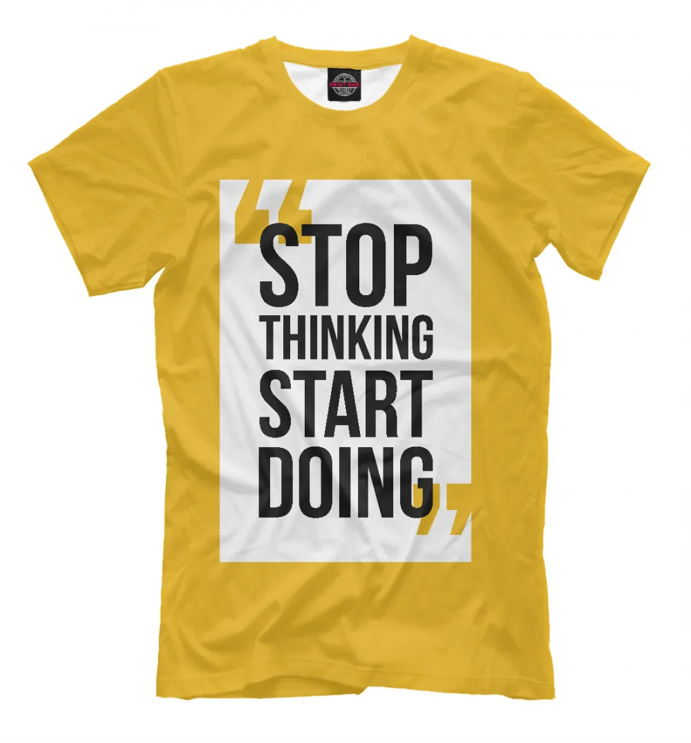 Stop think go do. Футболка stop. футболка think. happy hour starts футболка мужская. happy hour starts футболка.