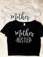 sugarbaby new arrival mother hustler crop top mother hustler tshirts mom crop tops mother hustler mommy shirts drop ship
