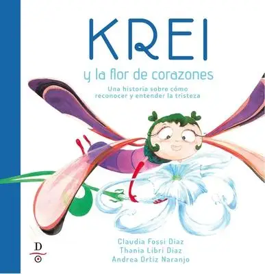

Krei Y La Flor de Corazones: Un Cuento On Reconocer и Entender La Tristeza