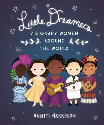 

Little Dreamers: видимые женщины по всему миру