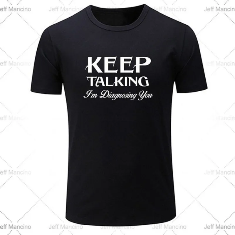 

Summer 2020 hot Keep Talking I'm Diagnosing You Men's Funny T-Shirt