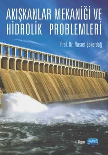 Akışkanlıklar Mechanics and your Hydraulic Problems. Nusret Şekerdağ.Nobel the Academic Publishing | Канцтовары для офиса и