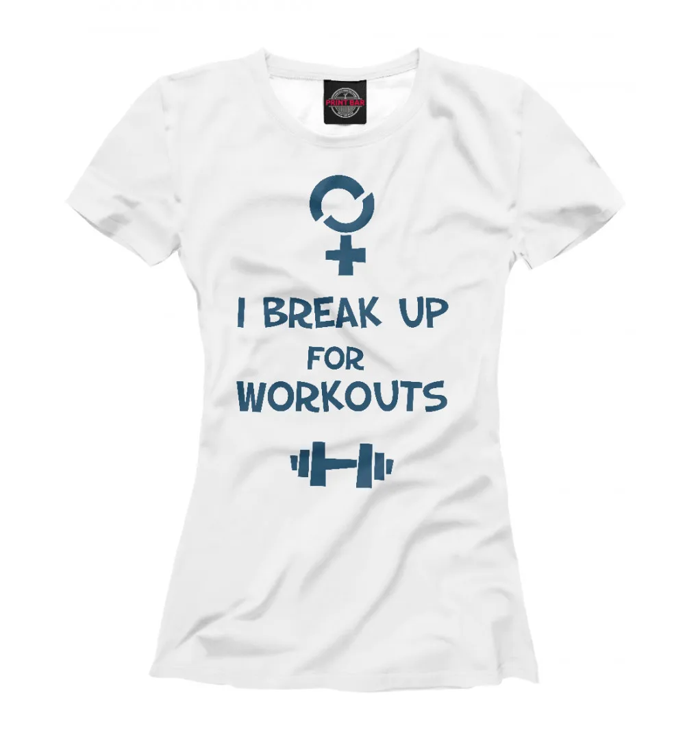 Женская футболка I break up for workouts|Футболки| |