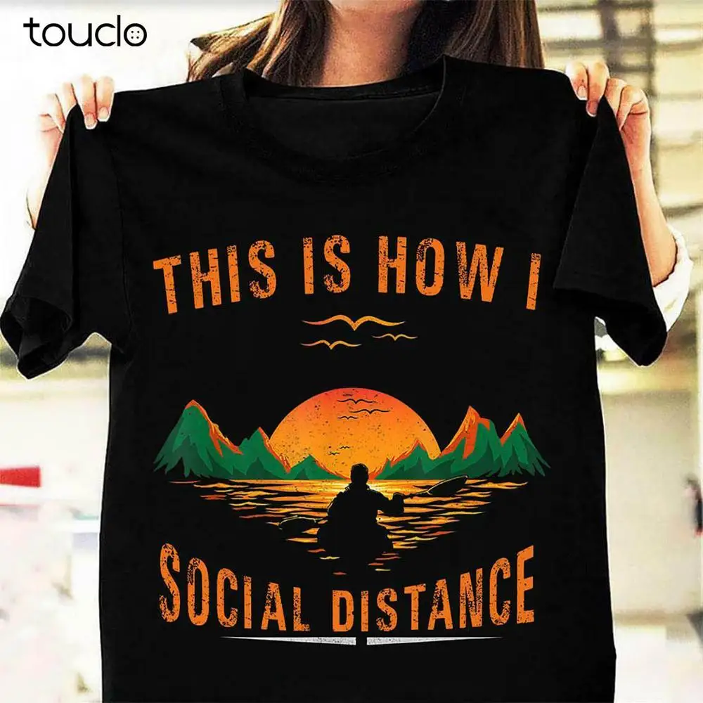 

This Is How I Social Distancing Trending Quarantine 2020 Kayaking T-shirt HOT!