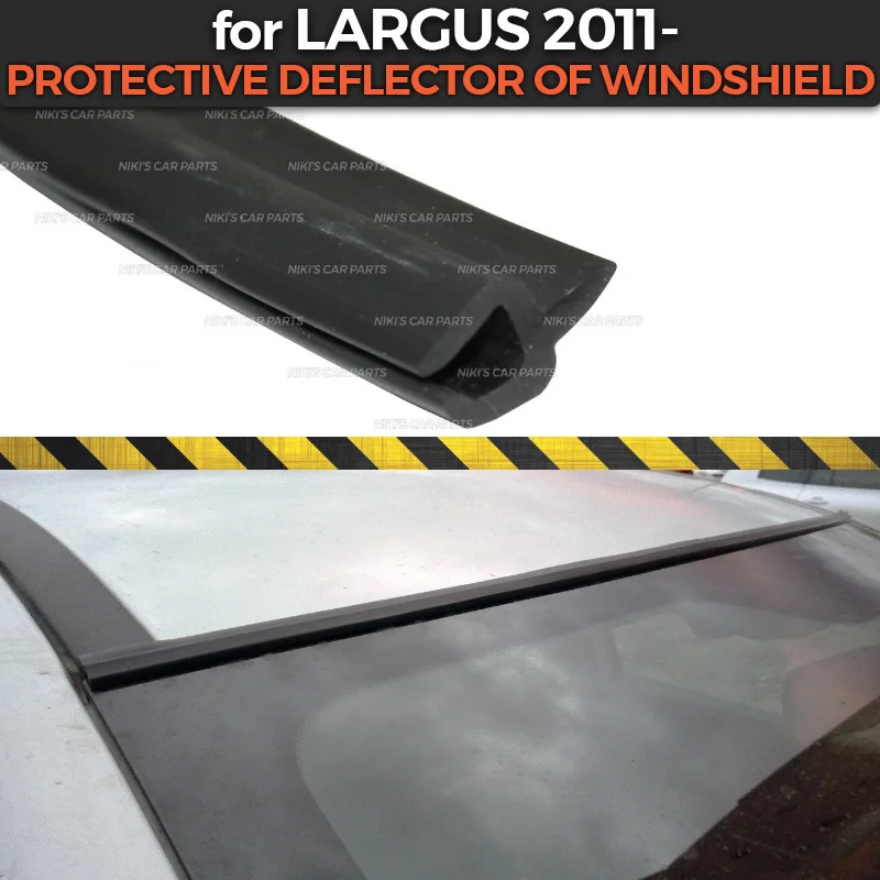 Защитный дефлектор для Lada Largus 2011 ветрового стекла, резиновая защита, аэродинамическая функция, автомобильный Стайлинг, накладка, аксессуары