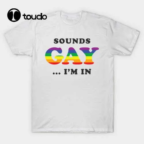 

Sounds Gay I'm In T-Shirt Funny Birthday Cotton Tee Vintage Gift Men Women