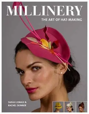 

Millinery: искусство изготовления шляп