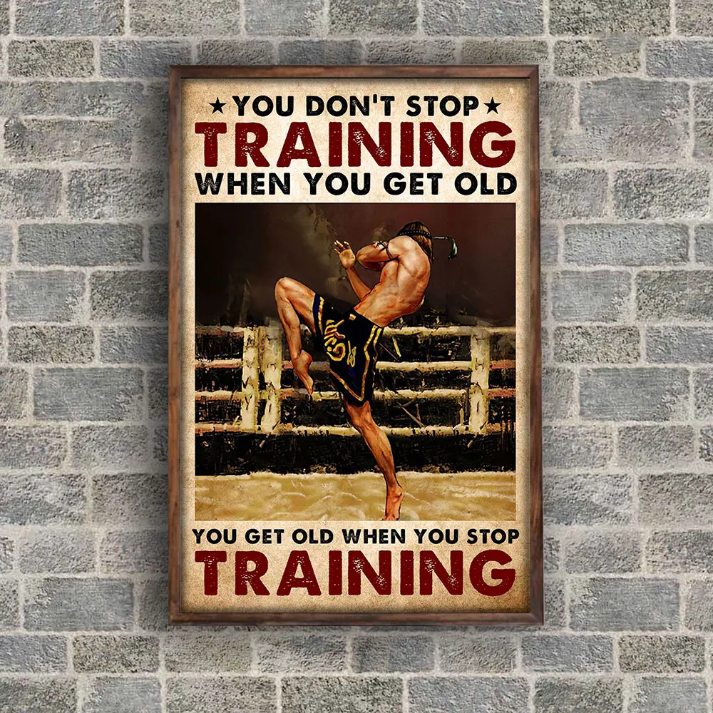 

Muay Thai Boxing Boxer Poster You Don't Stop Training When You Get Old Poster Prints Canvas Wall Art Cuadros for Gym Room Decor
