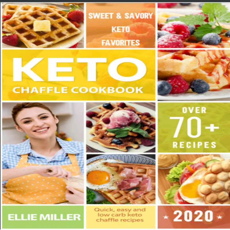 

Keto_Chaffle_Cookbook: Simple, Easy and Irresistible Low Carb and Gluten Free Ketogenic Waffle Recipes to Lose Weight