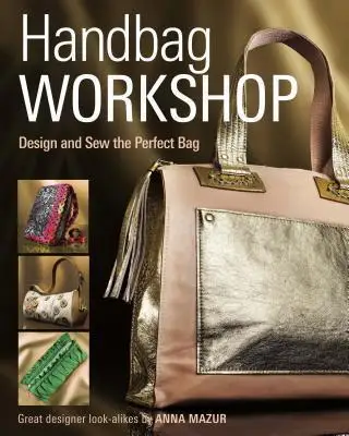 

Handbag Workshop: Design and Sew Perfect Bag
