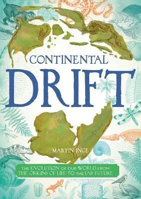 

Continental Drift: Evolution of Our World from The Origins of Life to the Headlight Future