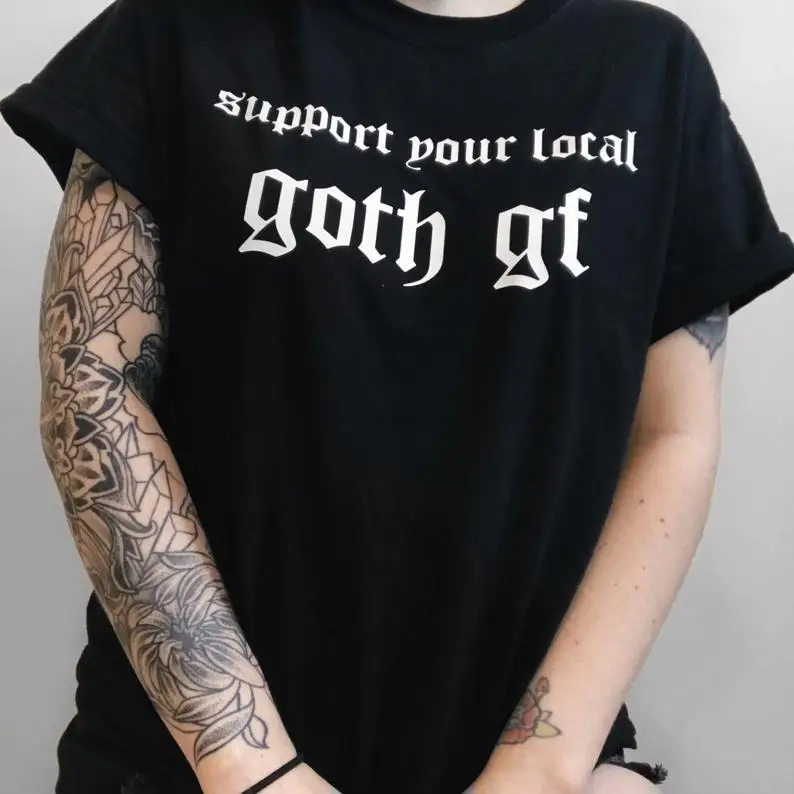 

Stay True Support Your Local Goth Funny Quote Cotton T shirt Summer Fashion Women t shirts Tumblr Shirt Short Sleeve Drop Ship
