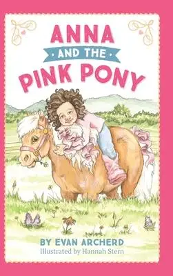 

Anna and the Pink Pony: A великолепно Иллюстрированный ранний ридер, который отпраздновает волшебство между детьми и лошадьми