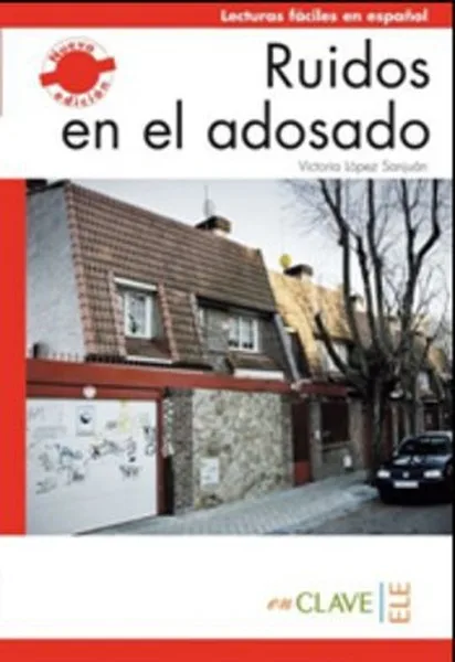Ruidos en el Adosado (LFEE Nivel-1) A1-A2 Spanish Reading Book Victoria Lopez Sanjuan Nuance (TURKISH)