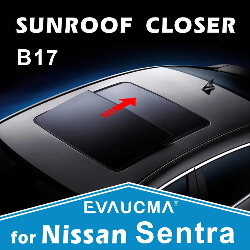 

skylight close For NISSAN Sentra 2012-2019 Car Auto Sunroof Closing Closer Wire-free closer For NISSAN Sentra B17