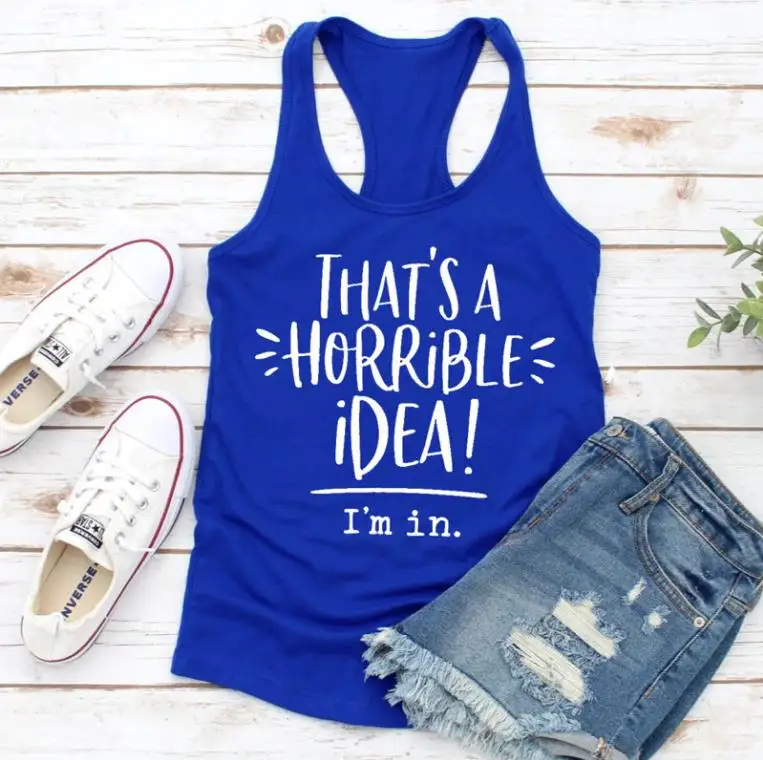 

Stay True That's A Horrible Idea I'm In Print Tank Summer Women Sexy Flowy Racerback Funny Tank Top Lady Casual Relaxed-fit Tops