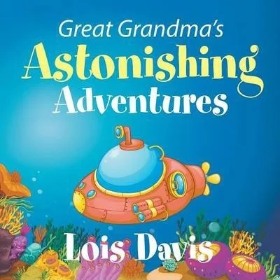 

Great Grandma's Astonishing Adventures
