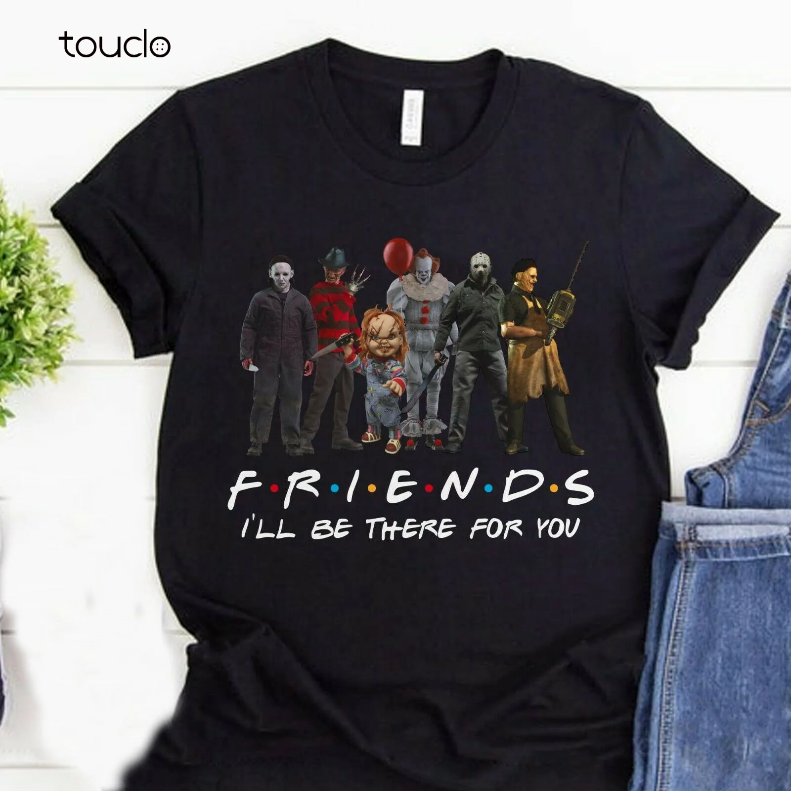 

Horror Character Be There For You Shirt Scary Halloween T-shirt Unisex S-3XL