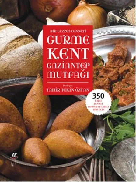 Flavor Haven Gourmet City Gaziantep Cuisine Tahir Tekin Öztan Capricorn Yayıncılık Eat Sequence (TURKISH)