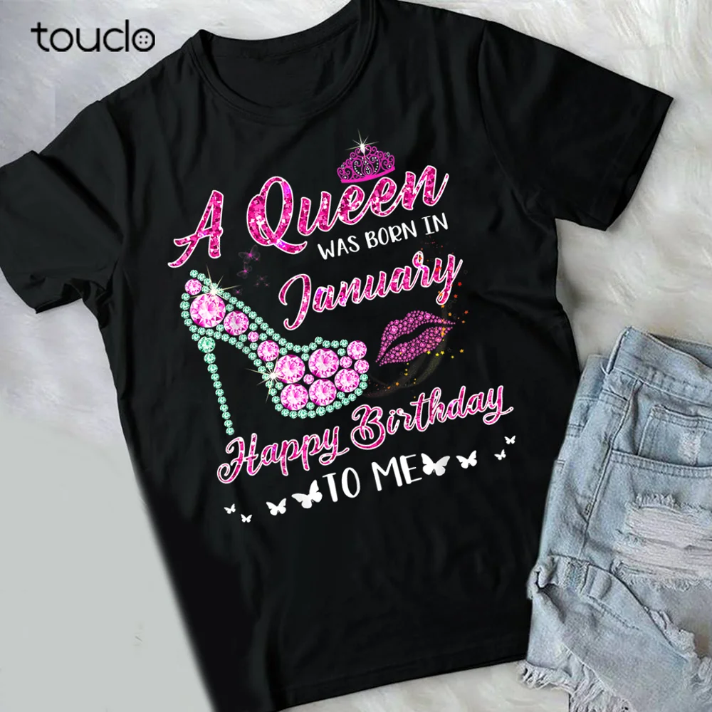 

A Queen Was Born On January Happy Birthday To Me Shoe Lip Gift Unisex T-Shirt
