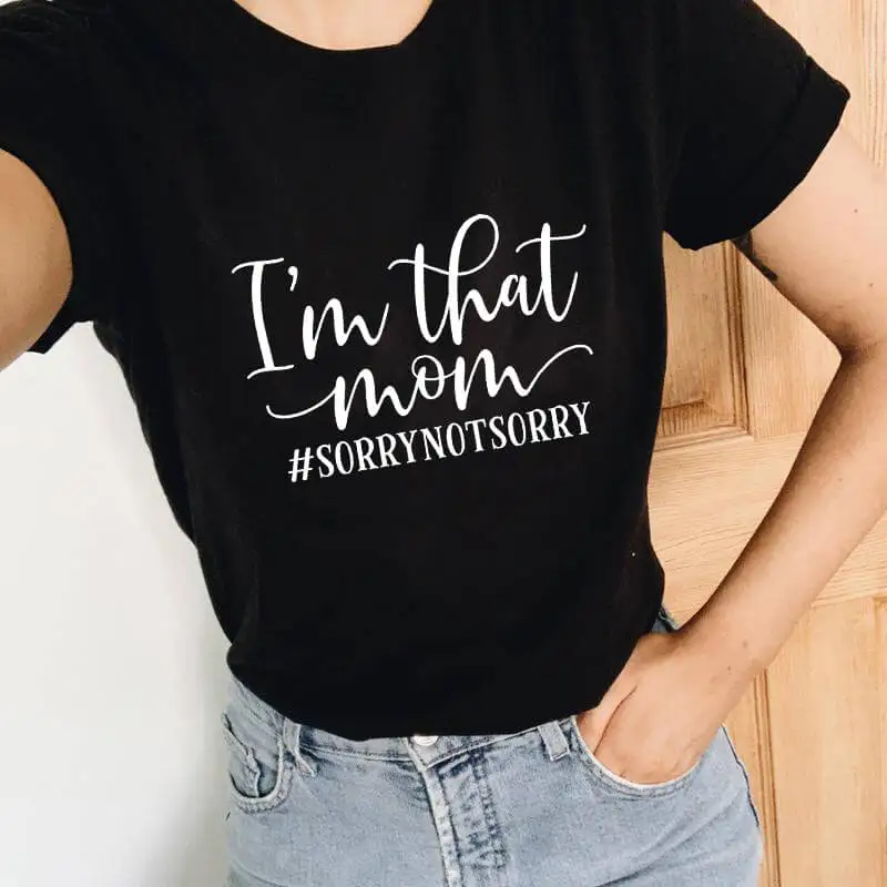 Im That Mom Рубашка Sorry Not Новое поступление 100% хлопок забавная женская футболка мама