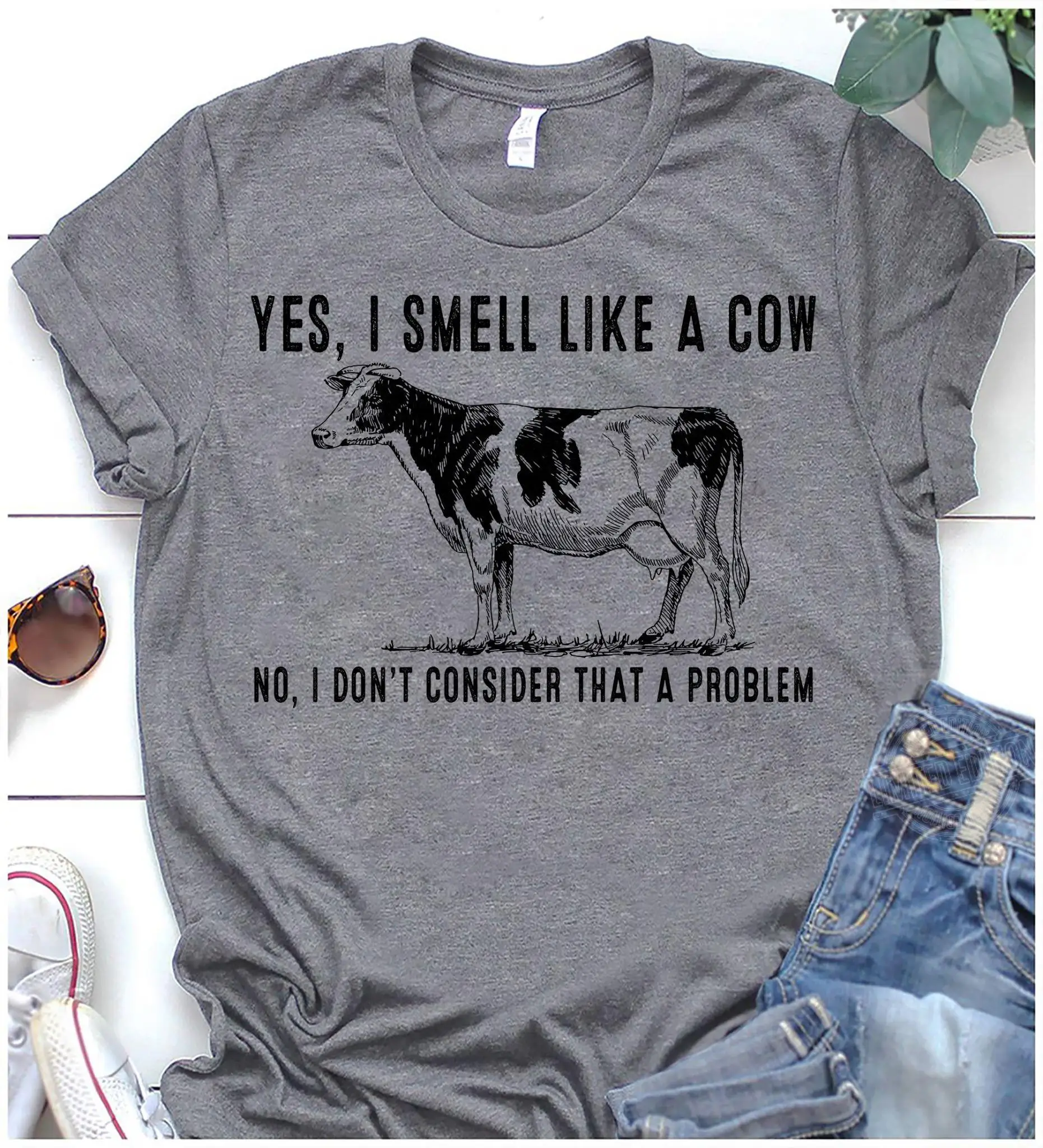 

Yes I Smell Like A Cow I Dont Consider That A Problem Tshirt funny unisex graphic women fashion pure cotton casual tees art tops