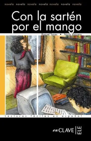 Con la Sarten por el Mango (LFEE Nivel-3) Spanish Reading Book Nuria Vaquero, raquel Torres Nuance (TURKISH)