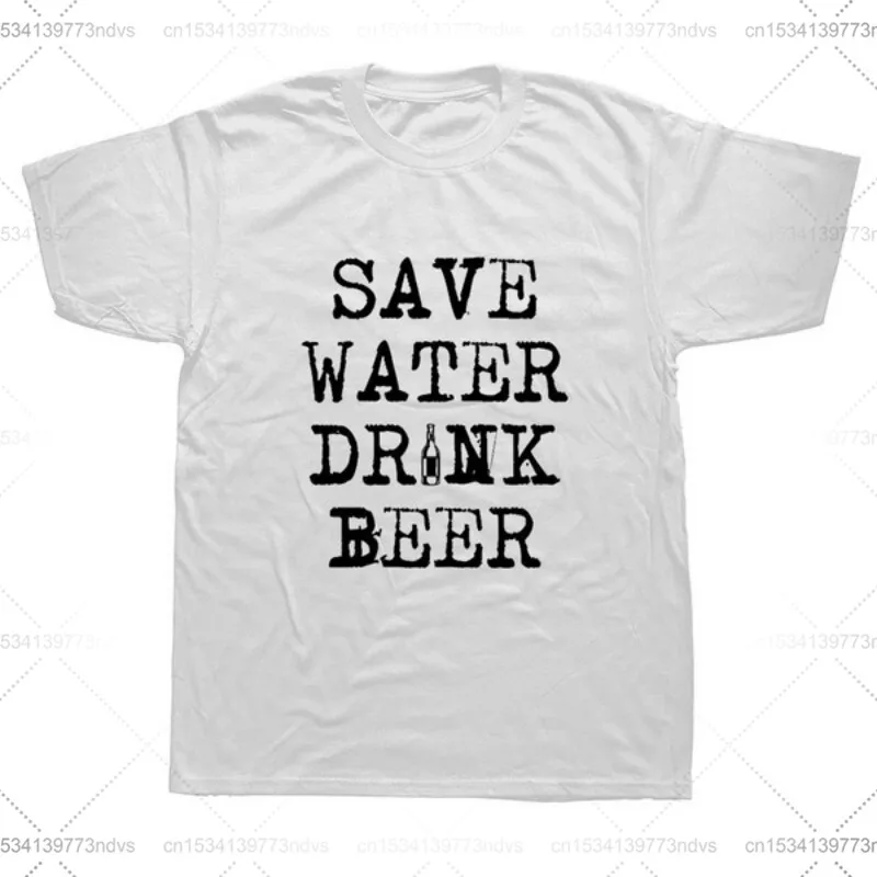 

Save Water Drink Beer Drinking Funny T Shirts Men Summer Cotton Harajuku Short Sleeve O Ne Streetwear Bla T-shirt